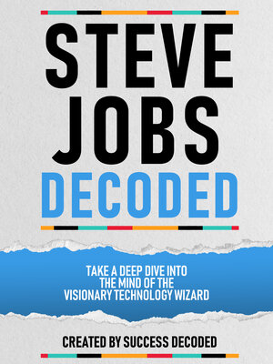 cover image of Steve Jobs Decoded--Take a Deep Dive Into the Mind of the Visionary Technology Wizard